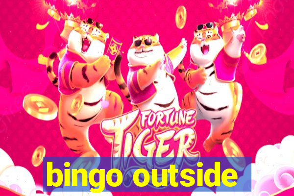 bingo outside