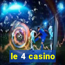 le 4 casino