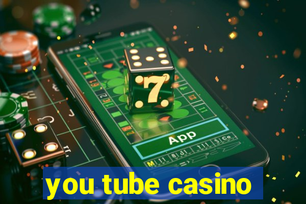 you tube casino