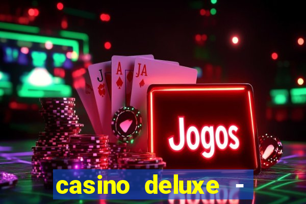 casino deluxe - vegas slots