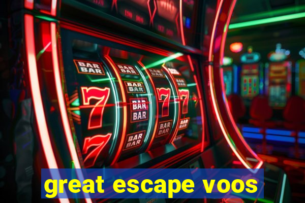 great escape voos