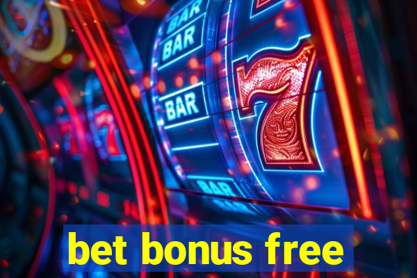 bet bonus free