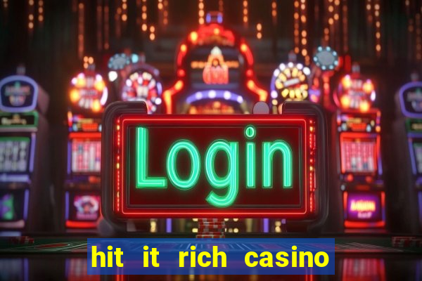 hit it rich casino slots game