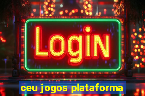 ceu jogos plataforma