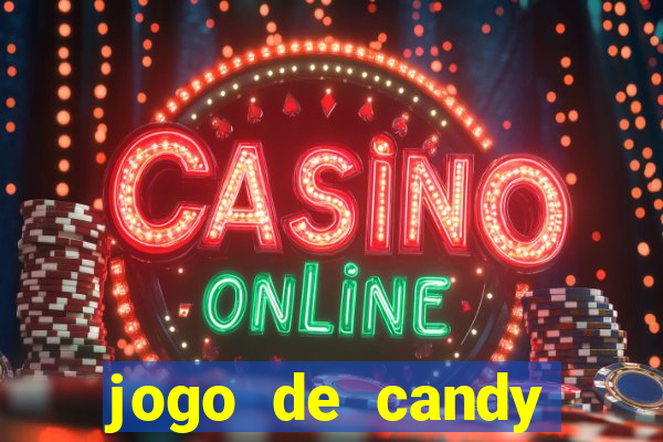 jogo de candy crush saga