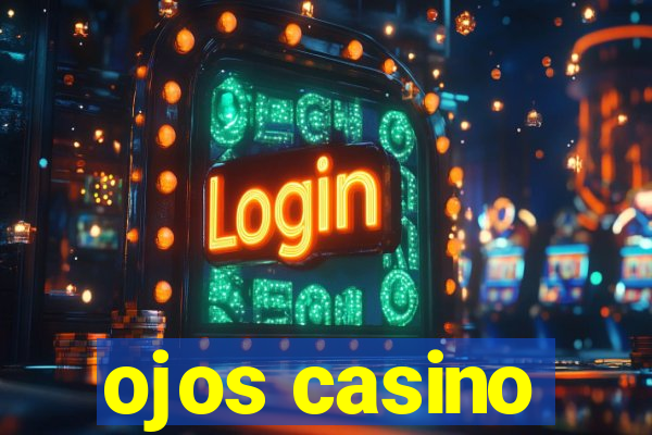 ojos casino