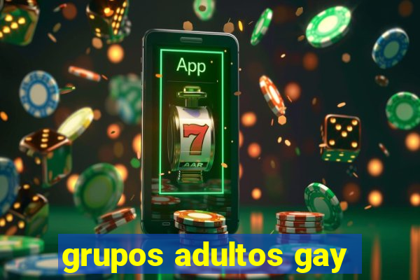 grupos adultos gay