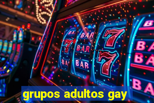 grupos adultos gay