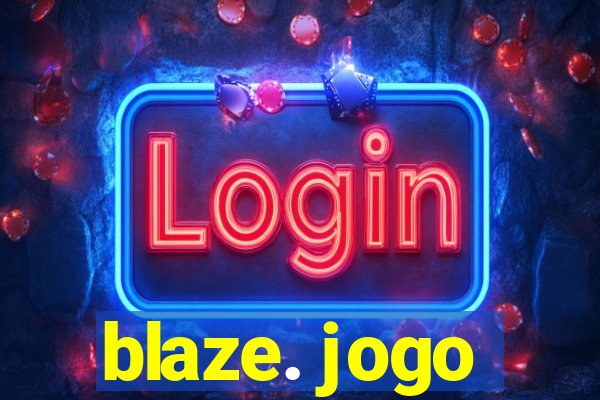 blaze. jogo