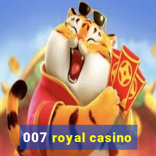 007 royal casino