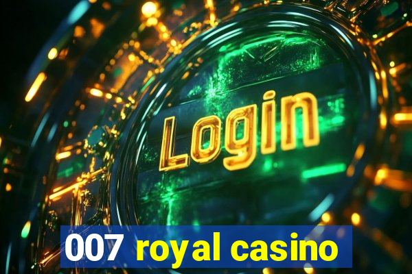 007 royal casino