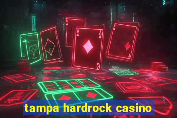 tampa hardrock casino