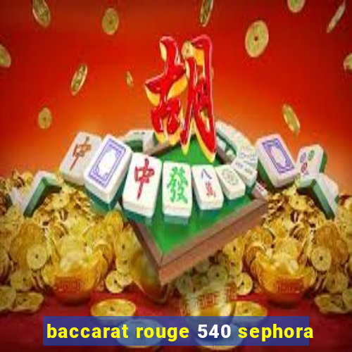 baccarat rouge 540 sephora