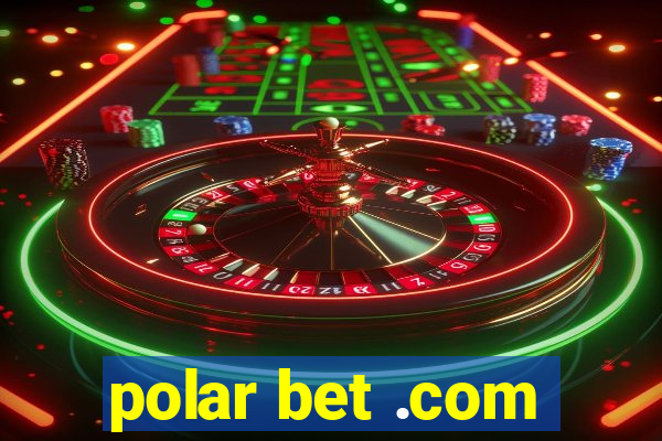 polar bet .com