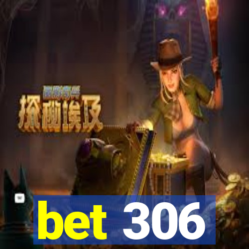 bet 306