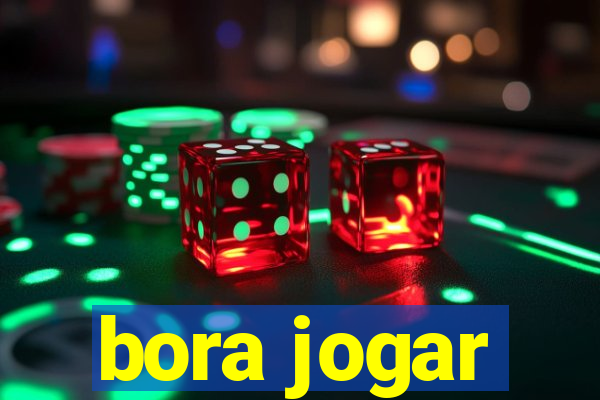 bora jogar