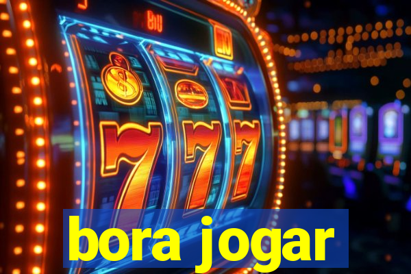 bora jogar