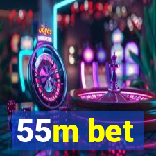 55m bet