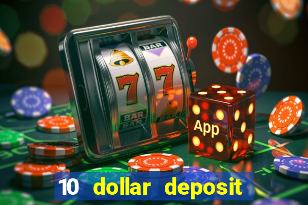 10 dollar deposit online casino