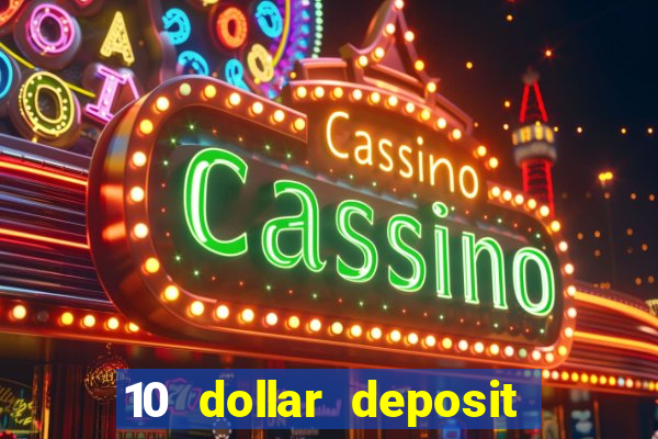 10 dollar deposit online casino