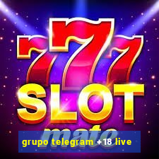 grupo telegram +18 live