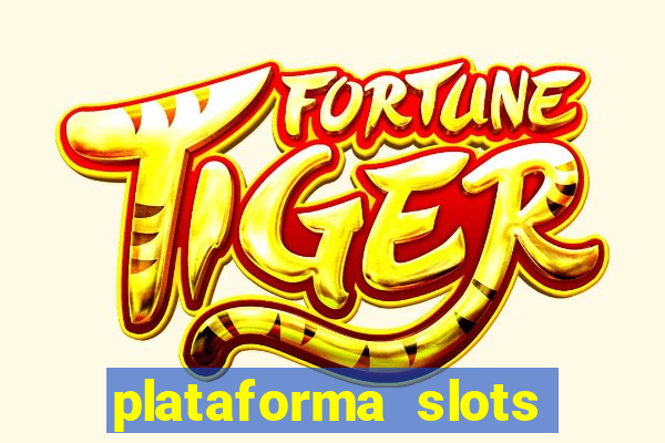 plataforma slots pagando hoje