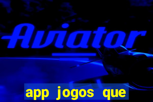 app jogos que ganha dinheiro