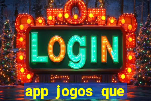 app jogos que ganha dinheiro