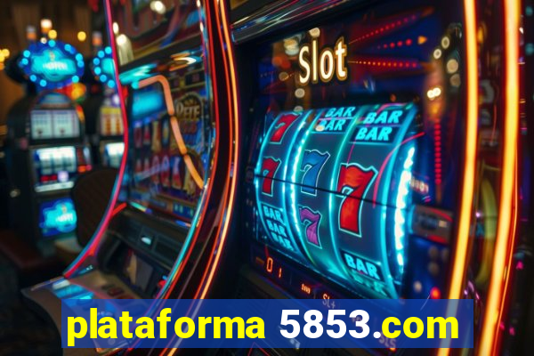 plataforma 5853.com