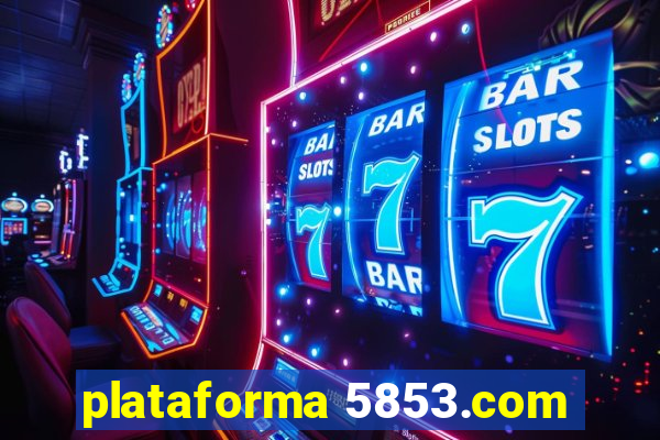 plataforma 5853.com