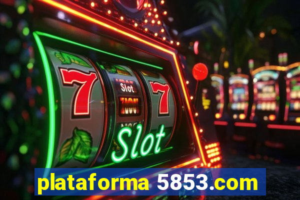 plataforma 5853.com