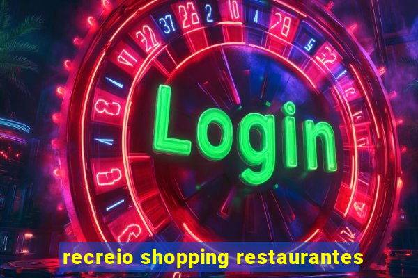 recreio shopping restaurantes