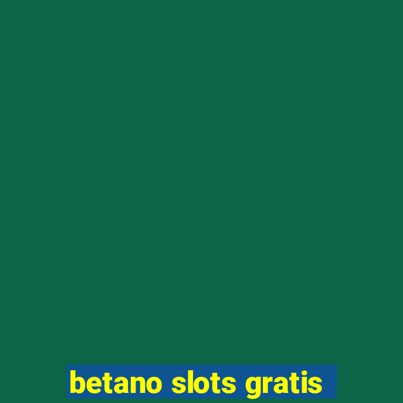 betano slots gratis