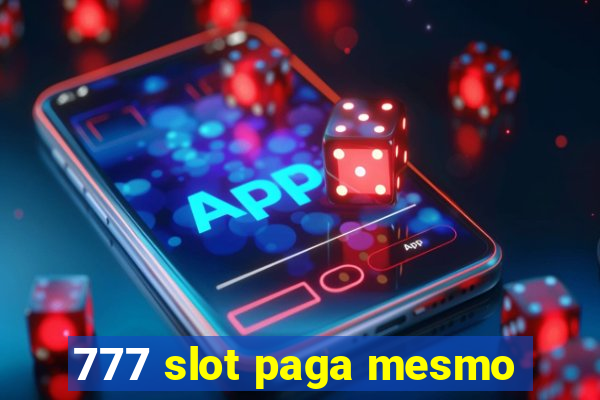 777 slot paga mesmo