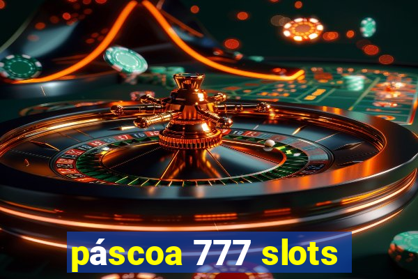 páscoa 777 slots