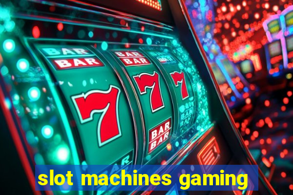 slot machines gaming