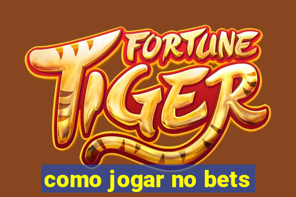 como jogar no bets