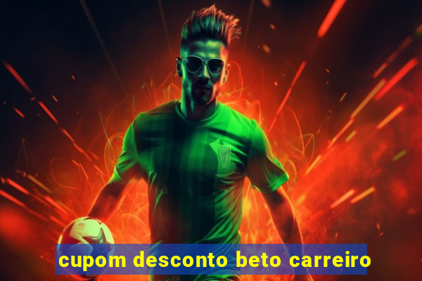 cupom desconto beto carreiro