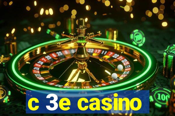 c 3e casino