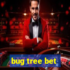 bug tree bet