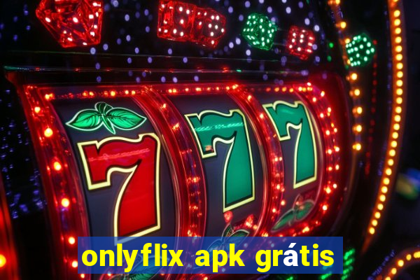 onlyflix apk grátis