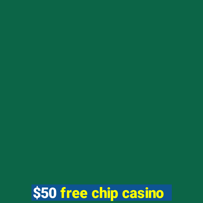 $50 free chip casino