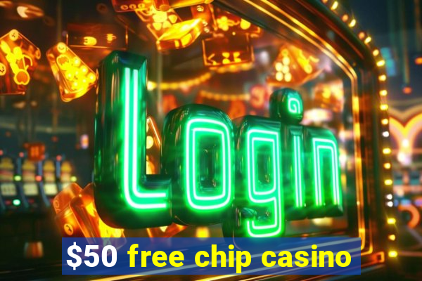 $50 free chip casino