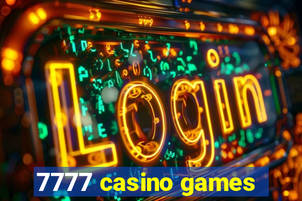 7777 casino games