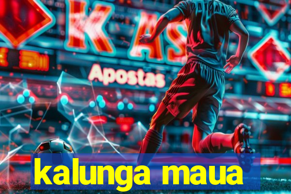 kalunga maua