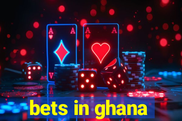 bets in ghana