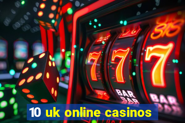 10 uk online casinos