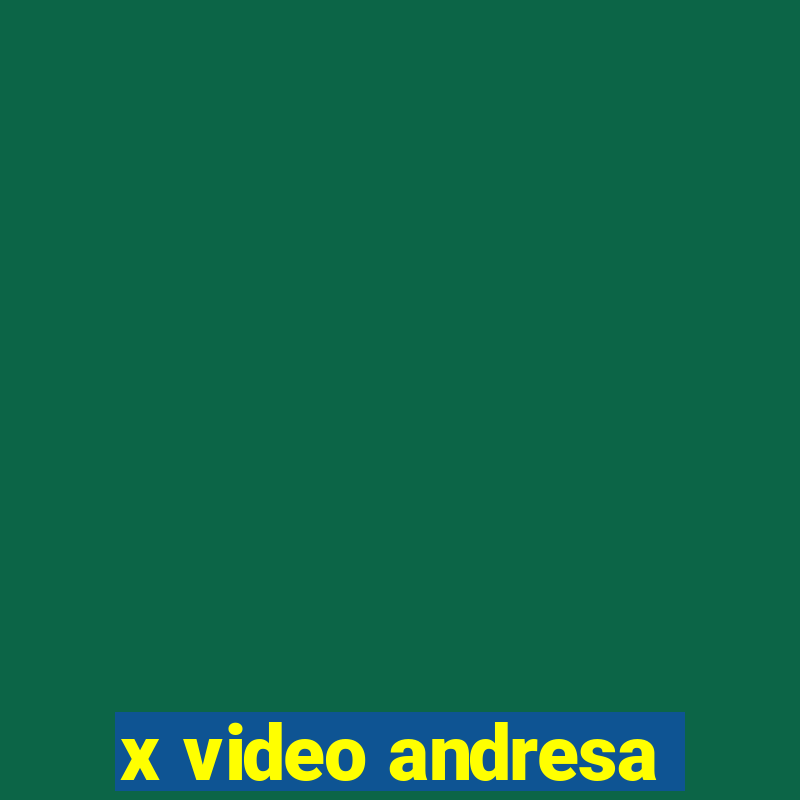 x video andresa