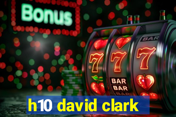 h10 david clark