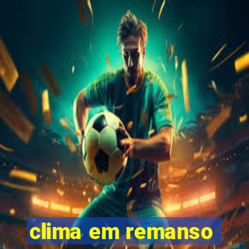 clima em remanso